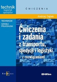 Ćwiczenia i zadania z transportu, spedycji i logistyki z rozwiązaniami Dąbek Andrzej