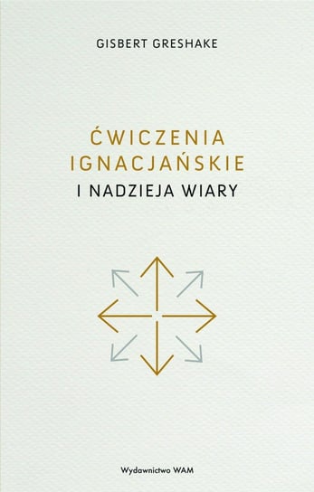 Ćwiczenia ignacjańskie i nadzieja wiary Greshake Gisbert