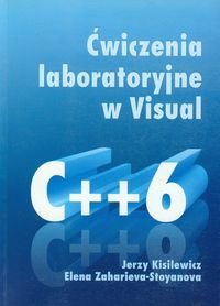 Ćwiczenia laboratoryjne w Visual C++6 Kisielewicz Jerzy, Zaharieva-Stoyanova Elena