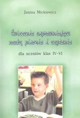 Ćwiczenia usprawniające naukę pisania i czytania dla uczniów klas 4-6 Mickiewicz Janina