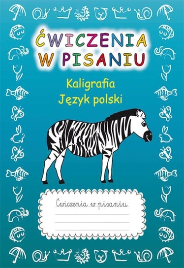 Ćwiczenia w pisaniu. Kaligrafia. Język polski (z zebrą) Guzowska Beata