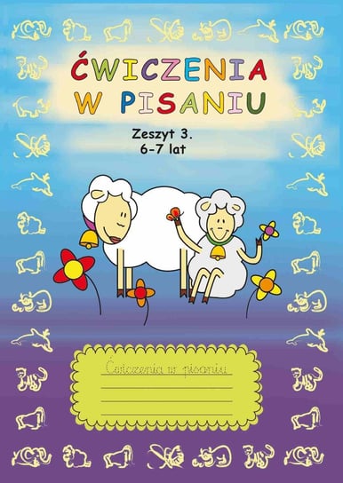 Ćwiczenia w pisaniu. Zeszyt 3. 6-7 lat Guzowska Beata