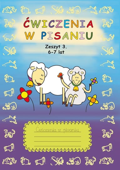 Ćwiczenia w pisaniu. Zeszyt 3, 6-7 lat Guzowska Beata, Smaza Anna