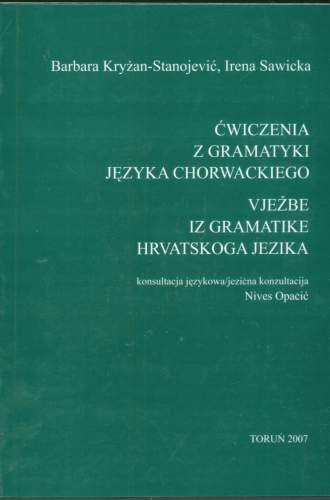 Ćwiczenia z Gramatyki Języka Chorwackiego 2 Sawicka Irena, Kryżan-Stanojewić Barbara
