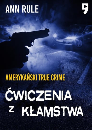 Ćwiczenia z kłamstwa. Amerykański True Crime - ebook epub Rule Ann