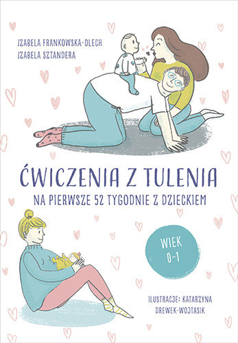 Ćwiczenia z tulenia na pierwsze 52 tygodnie z dzieckiem Frankowska-Olech Izabela, Sztandera Izabela