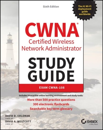 CWNA Certified Wireless Network Administrator Study Guide. Exam CWNA-108 David D. Coleman, David A. Westcott