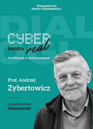 Cyber kontra real Piekutowski Jarema, Zybertowicz Andrzej