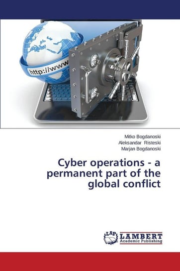 Cyber Operations - A Permanent Part of the Global Conflict Bogdanoski Mitko