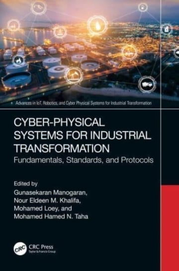 Cyber-Physical Systems for Industrial Transformation: Fundamentals, Standards, and Protocols Taylor & Francis Ltd.