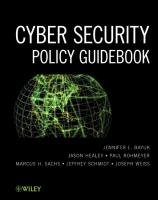 Cyber Security Policy Guidebook Bayuk Jennifer L., Healey Jason, Rohmeyer Paul, Sachs Marcus H., Schmidt Jeffrey, Weiss Joseph