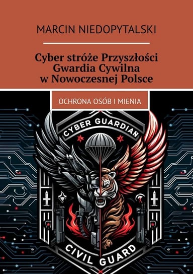 Cyber stróże Przyszłości Gwardia Cywilna w Nowoczesnej Polsce Marcin Niedopytalski