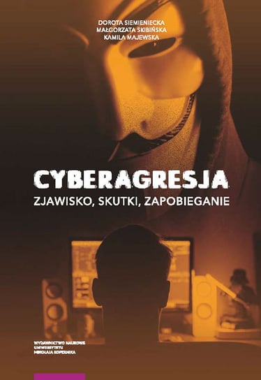 Cyberagresja Siemieniecka Dorota, Skibińska Małgorzata, Majewska Kamila