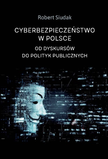 Cyberbezpieczeństwo w Polsce Siudak Robert