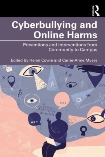 Cyberbullying and Online Harms: Preventions and Interventions from Community to Campus Opracowanie zbiorowe