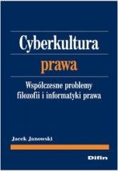 Cyberkultura prawa. Współczesne problemy filozofii i informatyki prawa Janowski Jacek