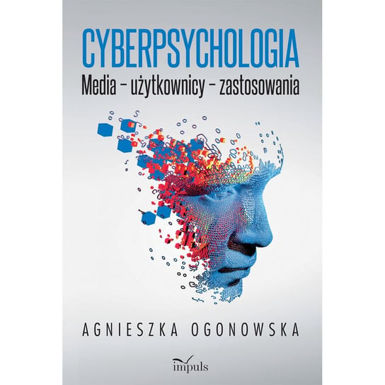Cyberpsychologia  Media – użytkownicy – zastosowania Ogonowska Agnieszka