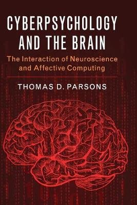 Cyberpsychology and the Brain Parsons Thomas D.