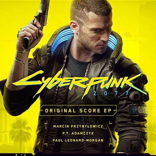 Cyberpunk 2077 - Original Score EP Marcin Przybyłowicz, P.T. Adamczyk, Paul Leonard-Morgan