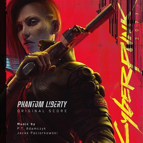 Cyberpunk 2077: Phantom Liberty (Original Score) P.T. Adamczyk, Jacek Paciorkowski