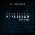 Cyberpunk Pt. Three (The Last Machine) Pepe Wiśniewski