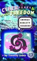 Cyberpunks Cyberfreedom: Change Reality Screens Leary Timothy
