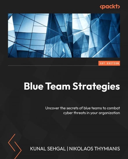 Cybersecurity Blue Team Strategies Sehgal Kunal, Thymianis Nikolaos