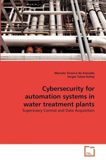 Cybersecurity for automation systems in water treatment plants Teixeira de Azevedo Marcelo