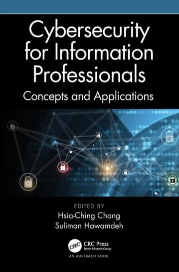 Cybersecurity for Information Professionals: Concepts and Applications Opracowanie zbiorowe