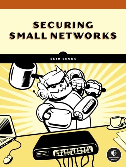 Cybersecurity For Small Networks: A No-Nonsense Guide for the Reasonably Paranoid No Starch Press,US