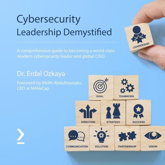 Cybersecurity Leadership Demystified Dr. Erdal Ozkaya