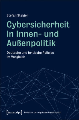 Cybersicherheit in Innen- und Außenpolitik transcript