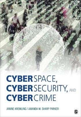 Cyberspace, Cybersecurity, and Cybercrime Kremling Janine, Parker Amanda Sharp M.