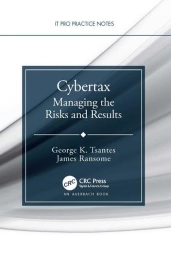 Cybertax: Managing the Risks and Results George K. Tsantes