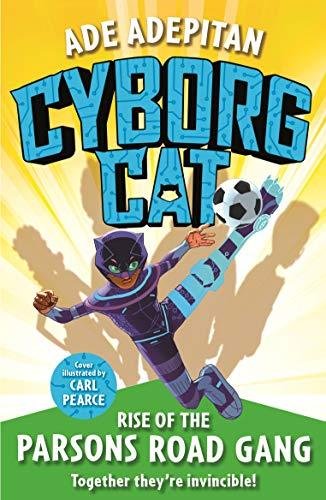 Cyborg Cat Rise of the Parsons Road Gang Ade Adepitan