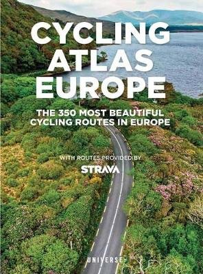 Cycling Atlas Europe: The 350 Most Beautiful Cycling Trips in Europe Claude Droussent