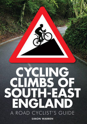 Cycling Climbs of South-East England Warren Simon