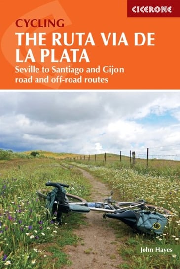 Cycling the Ruta Via de la Plata. On and off-road options on the Camino from Seville to Santiago and Hayes John