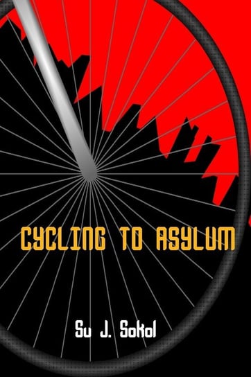 Cycling to Asylum Su J. Sokol
