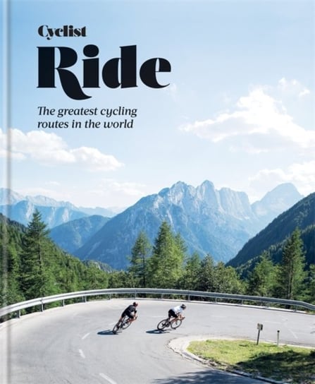 Cyclist - Ride: The greatest cycling routes in the world Cyclist