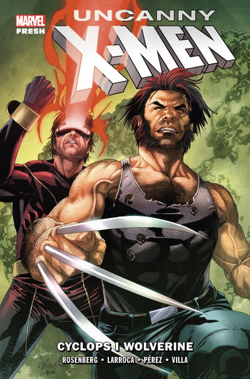 Cyclops i Wolverine. Uncanny X-Men. Tom 2 Rosenberg Matthew T., Larroca Salvador, Carlos Villa
