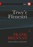 Cyfres Amdani: Trwy'r Ffenestri Brennan Frank