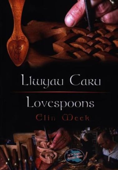 Cyfres Cip ar Gymru  Wonder Wales: Llwyau Caru  Love Spoons Elin Meek