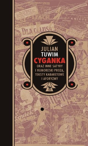 Cyganka oraz inne satyry i humoreski prozą, teksty kabaretowe i aforyzmy Tuwim Julian