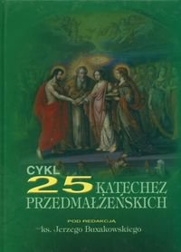 Cykl 25 katechez przedmałżeńskich Buxakowski Jerzy