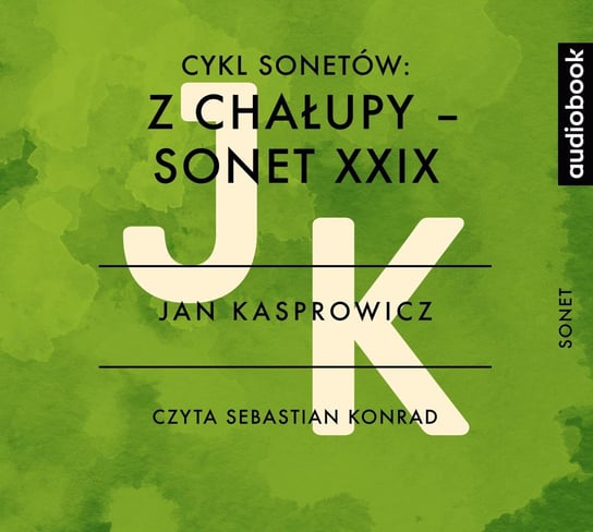 Cykl sonetów. Z chałupy - Sonet XXIX - audiobook Kasprowicz Jan