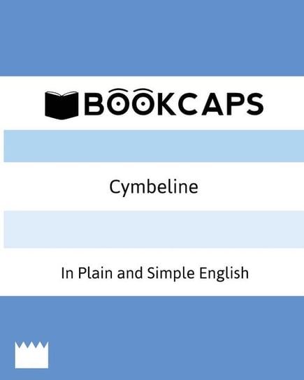 Cymbeline In Plain and Simple English (A Modern Translation and the Original Version) William Shakespeare