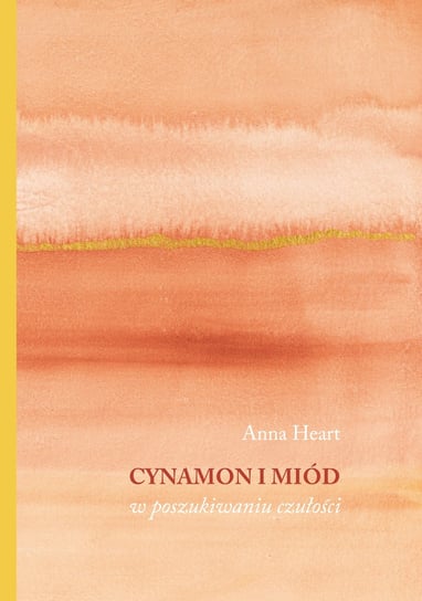 Cynamon i miód w poszukiwaniu czułości Anna Heart