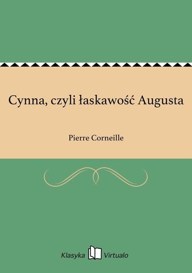 Cynna, czyli łaskawość Augusta Corneille Pierre