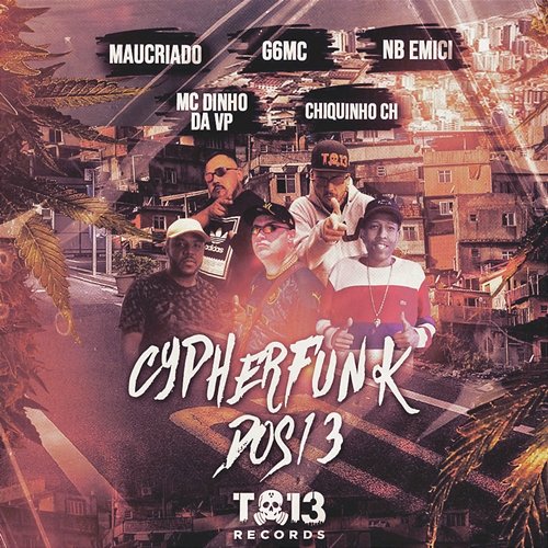 Cypherfunk dos 13 G6MC, MC Dinho da VP, & Chiquinho CH feat. Mau Criado, NB Emici